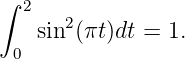 ∫
  2   2
   sin (πt)dt = 1.
 0
           