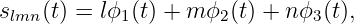 slmn (t) = lϕ1(t) + m ϕ2 (t) + nϕ3(t),
           