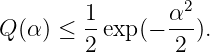         1       α2
Q(α ) ≤ --exp(- --).
        2       2
               