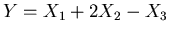 $Y = X_1 + 2X_2 - X_3$