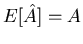 $E[\hat{A}] = A$