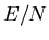 $E/N$