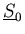 $\underline{S}_0$