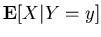 $\mbox{\bf E}[X \vert
Y=y]$