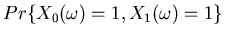 $Pr\{X_0(\omega)=1,X_1(\omega)=1\}$