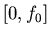 $[0,f_0]$