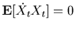 $\mbox{\bf E}[\dot{X}_t X_t] = 0$
