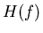 $H(f)$
